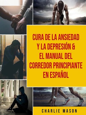 cover image of Cura de la ansiedad y la depresión & El Manual del Corredor Principiante En Español
